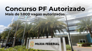 Leia mais sobre o artigo Concurso PF 2025 Autorizado com 1.000 vagas