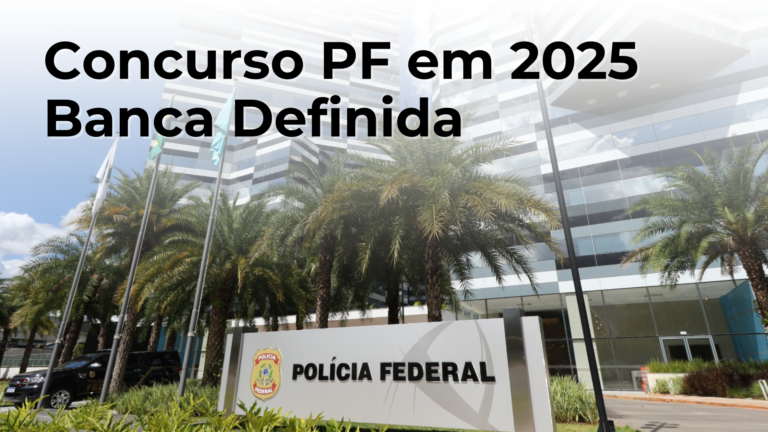Concurso PF 2025 - Banca Definida - Sua Nomeação - suanomeacao.com.br
